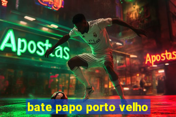 bate papo porto velho